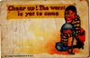 Cheer up The worst is yet to come